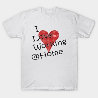 I Love Working from Home T-Shirt